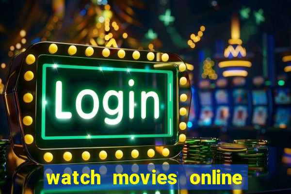 watch movies online for free